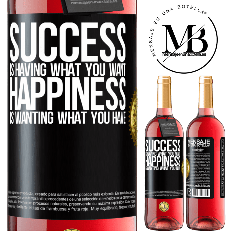24,95 € Free Shipping | Rosé Wine ROSÉ Edition success is having what you want. Happiness is wanting what you have Black Label. Customizable label Young wine Harvest 2021 Tempranillo
