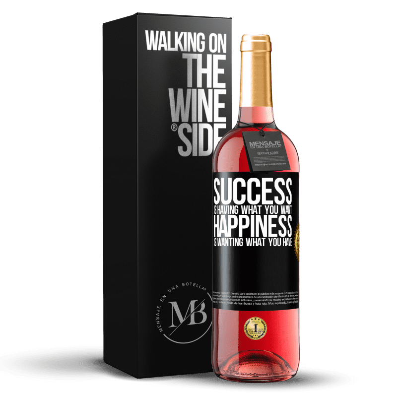 29,95 € Free Shipping | Rosé Wine ROSÉ Edition success is having what you want. Happiness is wanting what you have Black Label. Customizable label Young wine Harvest 2021 Tempranillo