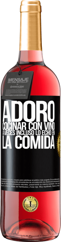 Envío gratis | Vino Rosado Edición ROSÉ Adoro cocinar con vino. A veces incluso lo echo en la comida Etiqueta Negra. Etiqueta personalizable Vino joven Cosecha 2023 Tempranillo