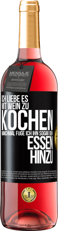 29,95 € Kostenloser Versand | Roséwein ROSÉ Ausgabe Ich liebe es, mit Wein zu kochen. Manchmal füge ich ihn sogar dem Essen hinzu Schwarzes Etikett. Anpassbares Etikett Junger Wein Ernte 2024 Tempranillo