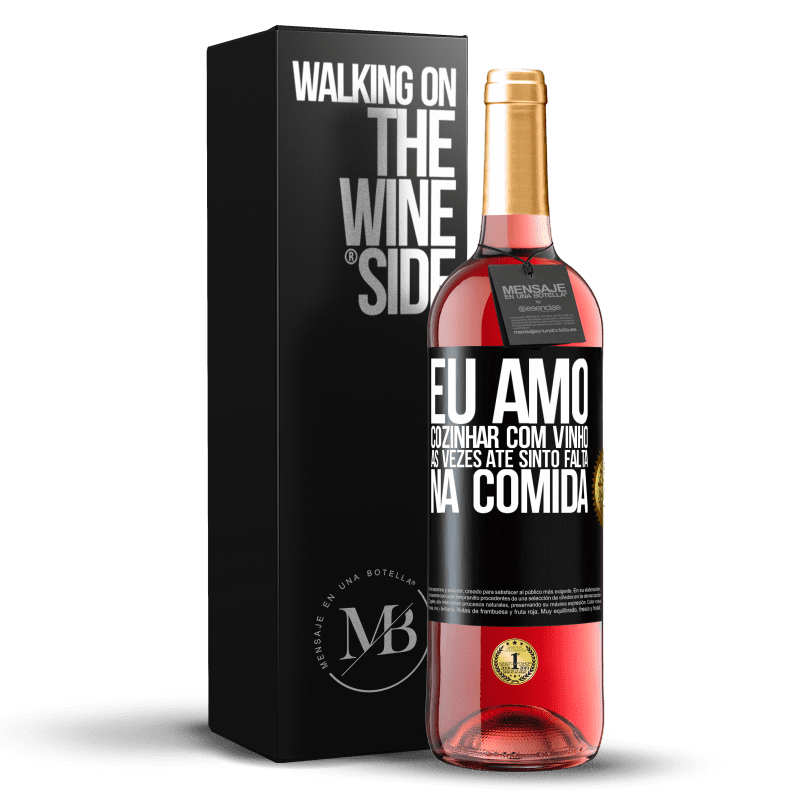 29,95 € Envio grátis | Vinho rosé Edição ROSÉ Eu amo cozinhar com vinho. Às vezes até sinto falta na comida Etiqueta Preta. Etiqueta personalizável Vinho jovem Colheita 2024 Tempranillo