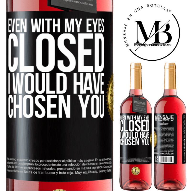 29,95 € Free Shipping | Rosé Wine ROSÉ Edition Even with my eyes closed I would have chosen you Black Label. Customizable label Young wine Harvest 2022 Tempranillo