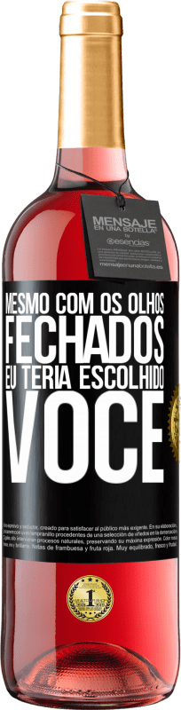 29,95 € | Vinho rosé Edição ROSÉ Mesmo com os olhos fechados eu teria escolhido você Etiqueta Preta. Etiqueta personalizável Vinho jovem Colheita 2024 Tempranillo