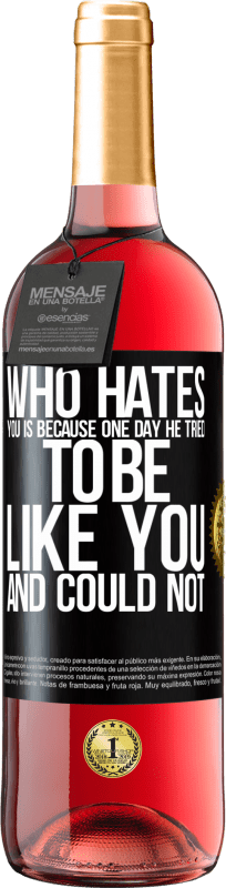 29,95 € Free Shipping | Rosé Wine ROSÉ Edition Who hates you is because one day he tried to be like you and could not Black Label. Customizable label Young wine Harvest 2024 Tempranillo