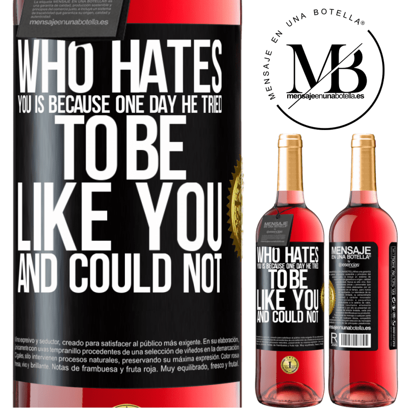 29,95 € Free Shipping | Rosé Wine ROSÉ Edition Who hates you is because one day he tried to be like you and could not Black Label. Customizable label Young wine Harvest 2021 Tempranillo