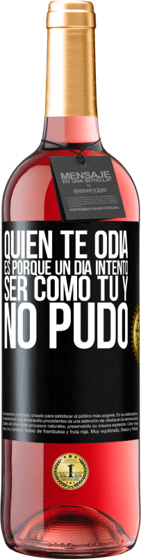 29,95 € | Vino Rosado Edición ROSÉ Quien te odia es porque un día intentó ser como tú y no pudo Etiqueta Negra. Etiqueta personalizable Vino joven Cosecha 2024 Tempranillo