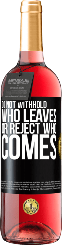 «Do not withhold who leaves, or reject who comes» ROSÉ Edition