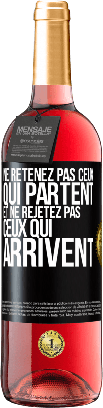 29,95 € | Vin rosé Édition ROSÉ Ne retenez pas ceux qui partent et ne rejetez pas ceux qui arrivent Étiquette Noire. Étiquette personnalisable Vin jeune Récolte 2024 Tempranillo