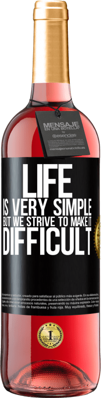 29,95 € Free Shipping | Rosé Wine ROSÉ Edition Life is very simple, but we strive to make it difficult Black Label. Customizable label Young wine Harvest 2024 Tempranillo