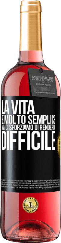 29,95 € | Vino rosato Edizione ROSÉ La vita è molto semplice, ma ci sforziamo di renderla difficile Etichetta Nera. Etichetta personalizzabile Vino giovane Raccogliere 2024 Tempranillo