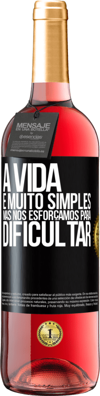 29,95 € Envio grátis | Vinho rosé Edição ROSÉ A vida é muito simples, mas nos esforçamos para dificultar Etiqueta Preta. Etiqueta personalizável Vinho jovem Colheita 2025 Tempranillo