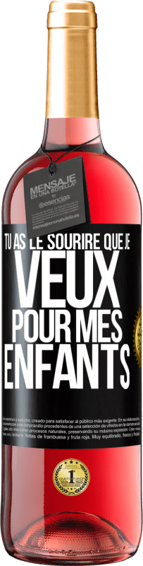 29,95 € | Vin rosé Édition ROSÉ Tu as le sourire que je veux pour mes enfants Étiquette Noire. Étiquette personnalisable Vin jeune Récolte 2024 Tempranillo