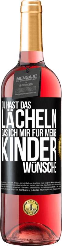 29,95 € Kostenloser Versand | Roséwein ROSÉ Ausgabe Du hast das Lächeln, das ich mir für meine Kinder wünsche Schwarzes Etikett. Anpassbares Etikett Junger Wein Ernte 2024 Tempranillo