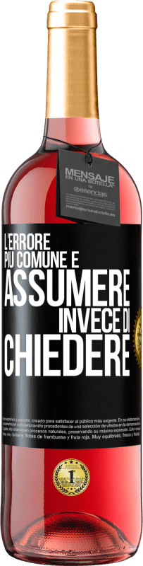 «L'errore più comune è assumere invece di chiedere» Edizione ROSÉ