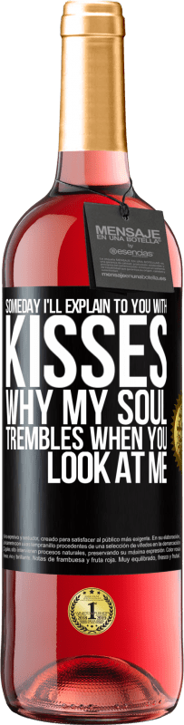 29,95 € Free Shipping | Rosé Wine ROSÉ Edition Someday I'll explain to you with kisses why my soul trembles when you look at me Black Label. Customizable label Young wine Harvest 2024 Tempranillo