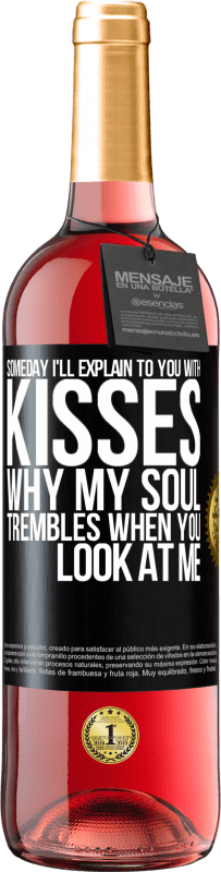 29,95 € | Розовое вино Издание ROSÉ Когда-нибудь я объясню тебе поцелуями, почему моя душа дрожит, когда ты смотришь на меня Черная метка. Настраиваемая этикетка Молодое вино Урожай 2023 Tempranillo