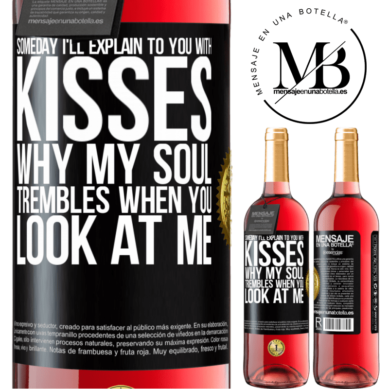 29,95 € Free Shipping | Rosé Wine ROSÉ Edition Someday I'll explain to you with kisses why my soul trembles when you look at me Black Label. Customizable label Young wine Harvest 2022 Tempranillo