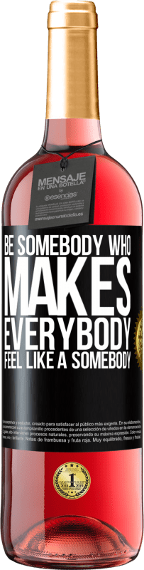 29,95 € 送料無料 | ロゼワイン ROSÉエディション Be somebody who makes everybody feel like a somebody ブラックラベル. カスタマイズ可能なラベル 若いワイン 収穫 2024 Tempranillo