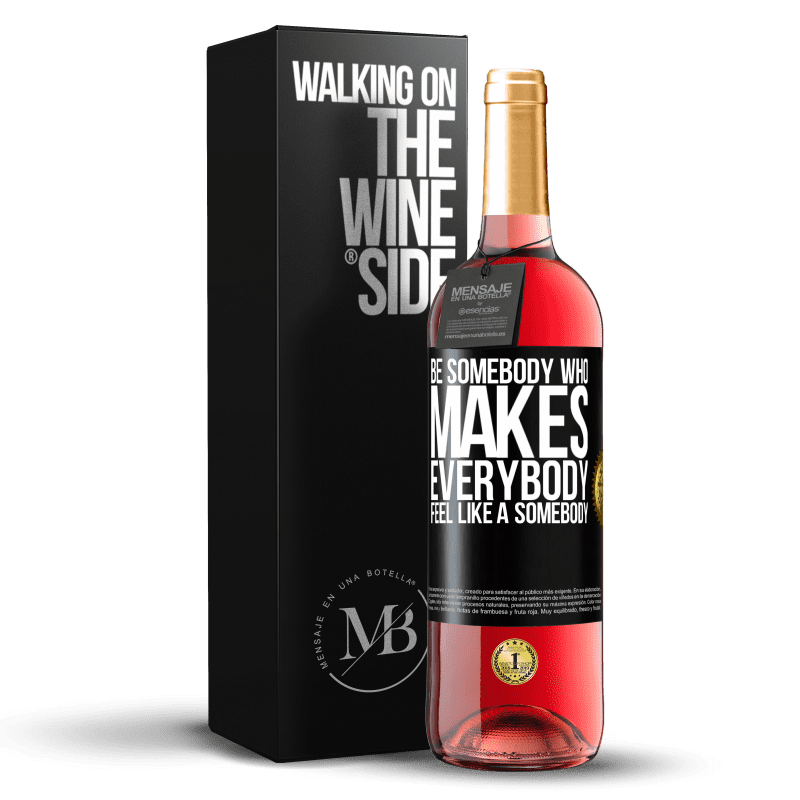 24,95 € Free Shipping | Rosé Wine ROSÉ Edition Be somebody who makes everybody feel like a somebody Black Label. Customizable label Young wine Harvest 2021 Tempranillo