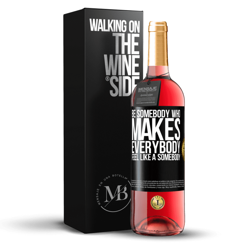 29,95 € Бесплатная доставка | Розовое вино Издание ROSÉ Be somebody who makes everybody feel like a somebody Черная метка. Настраиваемая этикетка Молодое вино Урожай 2024 Tempranillo