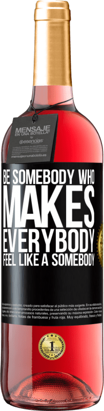 29,95 € Envío gratis | Vino Rosado Edición ROSÉ Be somebody who makes everybody feel like a somebody Etiqueta Negra. Etiqueta personalizable Vino joven Cosecha 2024 Tempranillo