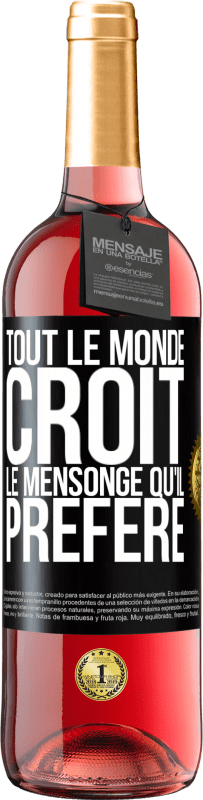 29,95 € | Vin rosé Édition ROSÉ Tout le monde croit le mensonge qu'il préfère Étiquette Noire. Étiquette personnalisable Vin jeune Récolte 2024 Tempranillo