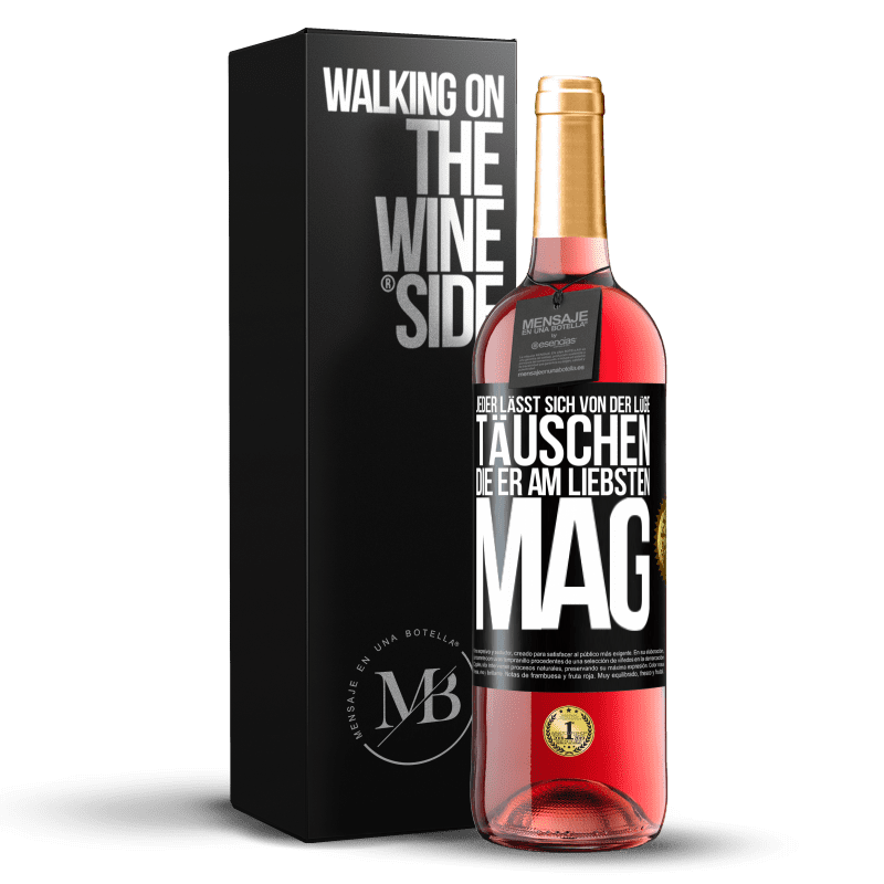 29,95 € Kostenloser Versand | Roséwein ROSÉ Ausgabe Jeder lässt sich von der Lüge täuschen, die er am liebsten mag Schwarzes Etikett. Anpassbares Etikett Junger Wein Ernte 2025 Tempranillo