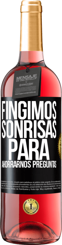 29,95 € | Vino Rosado Edición ROSÉ Fingimos sonrisas para ahorrarnos preguntas Etiqueta Negra. Etiqueta personalizable Vino joven Cosecha 2024 Tempranillo