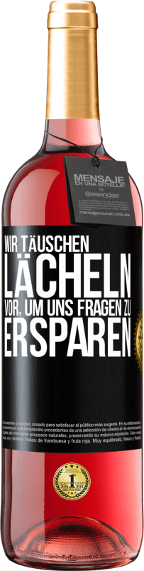 29,95 € | Roséwein ROSÉ Ausgabe Wir täuschen Lächeln vor, um uns Fragen zu ersparen Schwarzes Etikett. Anpassbares Etikett Junger Wein Ernte 2024 Tempranillo