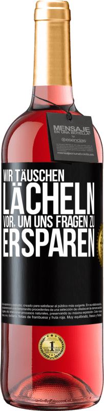 29,95 € | Roséwein ROSÉ Ausgabe Wir täuschen Lächeln vor, um uns Fragen zu ersparen Schwarzes Etikett. Anpassbares Etikett Junger Wein Ernte 2025 Tempranillo