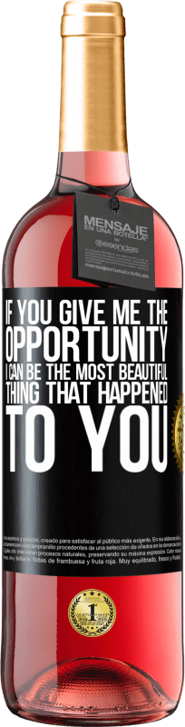 «If you give me the opportunity, I can be the most beautiful thing that happened to you» ROSÉ Edition