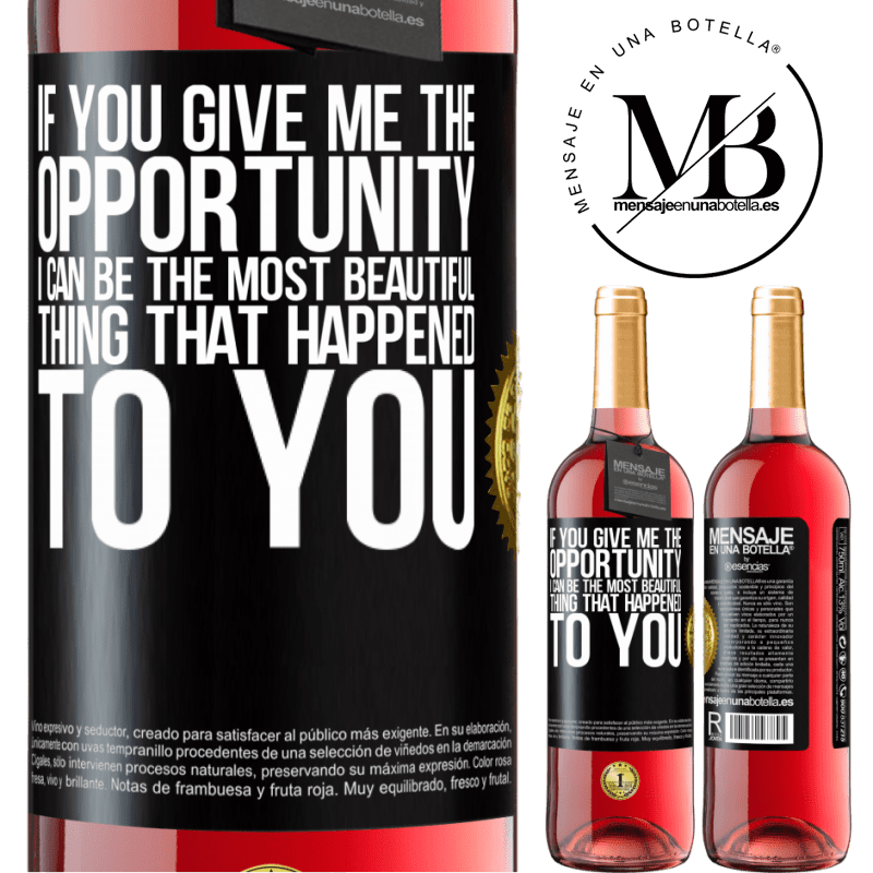 29,95 € Free Shipping | Rosé Wine ROSÉ Edition If you give me the opportunity, I can be the most beautiful thing that happened to you Black Label. Customizable label Young wine Harvest 2021 Tempranillo