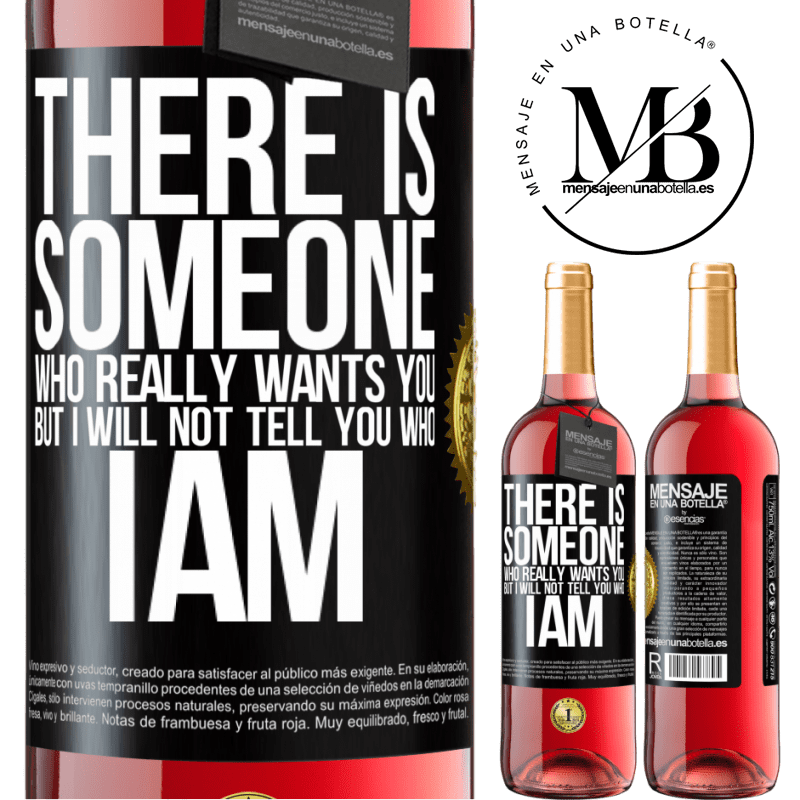 29,95 € Free Shipping | Rosé Wine ROSÉ Edition There is someone who really wants you, but I will not tell you who I am Black Label. Customizable label Young wine Harvest 2021 Tempranillo