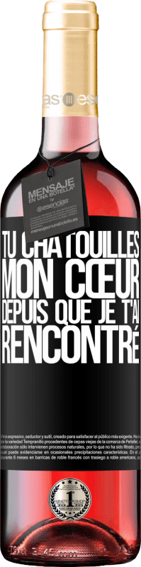 «Tu chatouilles mon cœur depuis que je t'ai rencontré» Édition ROSÉ