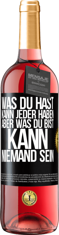 29,95 € | Roséwein ROSÉ Ausgabe Was du hast, kann jeder haben, aber was du bist, kann niemand sein Schwarzes Etikett. Anpassbares Etikett Junger Wein Ernte 2024 Tempranillo