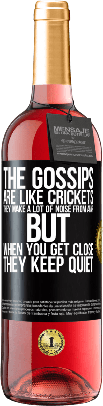 29,95 € | Rosé Wine ROSÉ Edition The gossips are like crickets, they make a lot of noise from afar, but when you get close they keep quiet Black Label. Customizable label Young wine Harvest 2024 Tempranillo