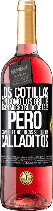 29,95 € | Vino Rosado Edición ROSÉ Los cotillas son como los grillos, hacen mucho ruido de lejos, pero cuando te acercas se quedan calladitos Etiqueta Negra. Etiqueta personalizable Vino joven Cosecha 2025 Tempranillo