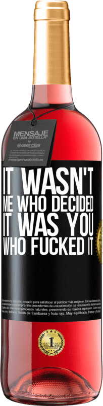 29,95 € Free Shipping | Rosé Wine ROSÉ Edition It wasn't me who decided, it was you who fucked it Black Label. Customizable label Young wine Harvest 2024 Tempranillo