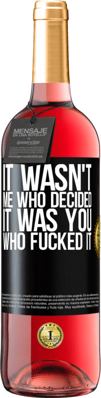 29,95 € | Rosé Wine ROSÉ Edition It wasn't me who decided, it was you who fucked it Black Label. Customizable label Young wine Harvest 2025 Tempranillo
