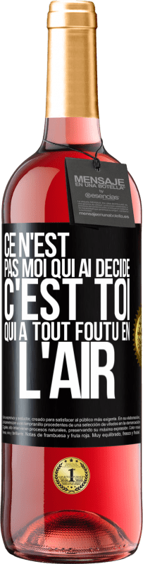 29,95 € | Vin rosé Édition ROSÉ Ce n'est pas moi qui ai décidé, c'est toi qui a tout foutu en l'air Étiquette Noire. Étiquette personnalisable Vin jeune Récolte 2024 Tempranillo