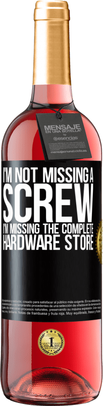 29,95 € Free Shipping | Rosé Wine ROSÉ Edition I'm not missing a screw, I'm missing the complete hardware store Black Label. Customizable label Young wine Harvest 2025 Tempranillo