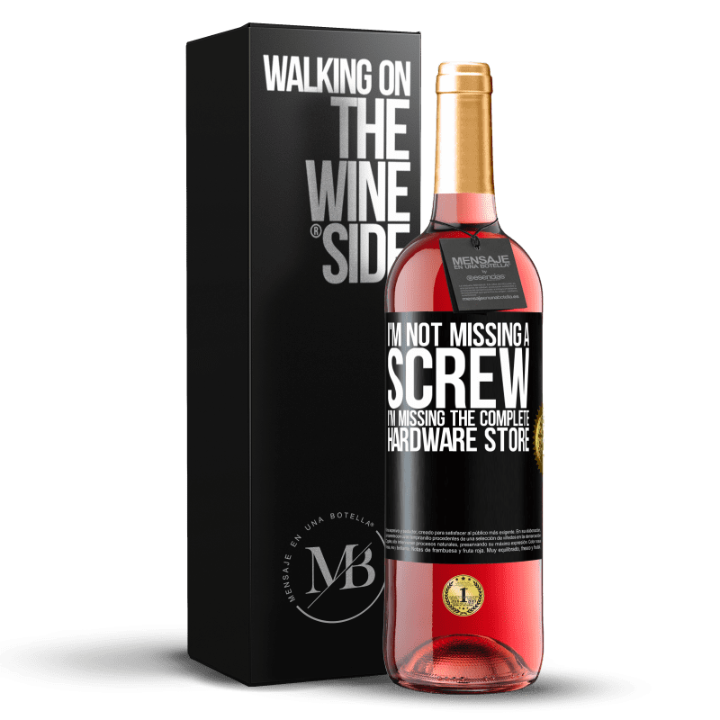 29,95 € Free Shipping | Rosé Wine ROSÉ Edition I'm not missing a screw, I'm missing the complete hardware store Black Label. Customizable label Young wine Harvest 2022 Tempranillo