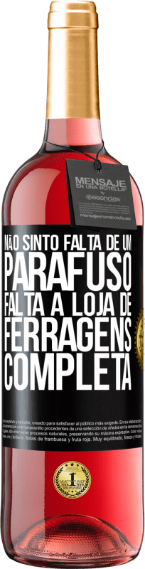 29,95 € | Vinho rosé Edição ROSÉ Não sinto falta de um parafuso, falta a loja de ferragens completa Etiqueta Preta. Etiqueta personalizável Vinho jovem Colheita 2024 Tempranillo