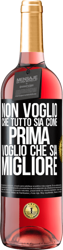 29,95 € | Vino rosato Edizione ROSÉ Non voglio che tutto sia come prima, voglio che sia migliore Etichetta Nera. Etichetta personalizzabile Vino giovane Raccogliere 2024 Tempranillo