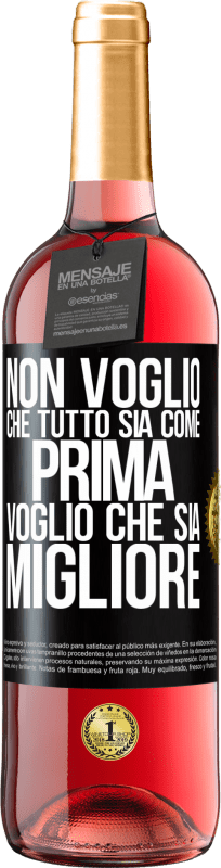 29,95 € Spedizione Gratuita | Vino rosato Edizione ROSÉ Non voglio che tutto sia come prima, voglio che sia migliore Etichetta Nera. Etichetta personalizzabile Vino giovane Raccogliere 2025 Tempranillo