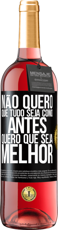 29,95 € | Vinho rosé Edição ROSÉ Não quero que tudo seja como antes, quero que seja melhor Etiqueta Preta. Etiqueta personalizável Vinho jovem Colheita 2024 Tempranillo