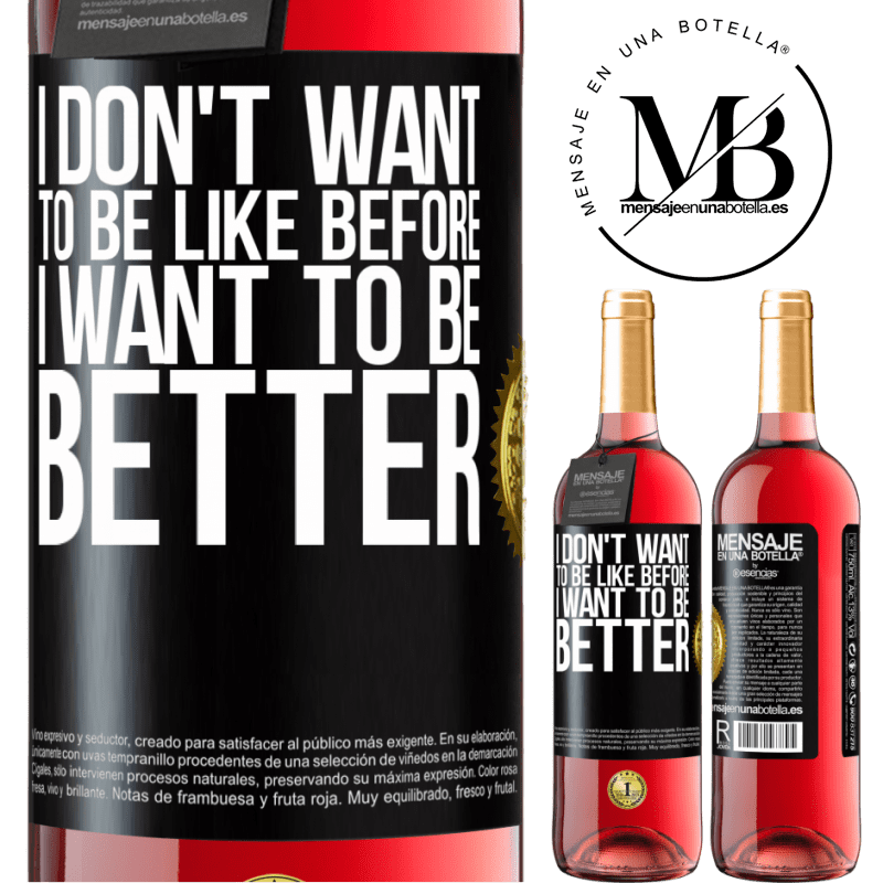 29,95 € Free Shipping | Rosé Wine ROSÉ Edition I don't want to be like before, I want to be better Black Label. Customizable label Young wine Harvest 2021 Tempranillo