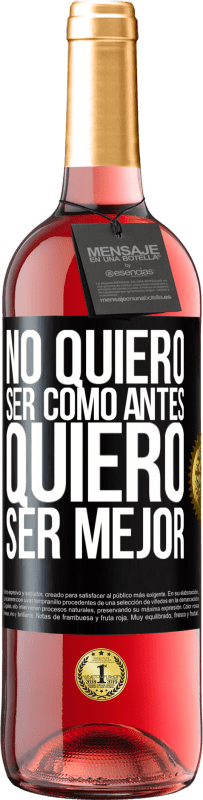 29,95 € | Vino Rosado Edición ROSÉ No quiero ser como antes, quiero ser mejor Etiqueta Negra. Etiqueta personalizable Vino joven Cosecha 2024 Tempranillo