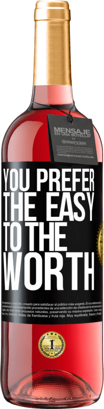 «You prefer the easy to the worth» ROSÉ Edition