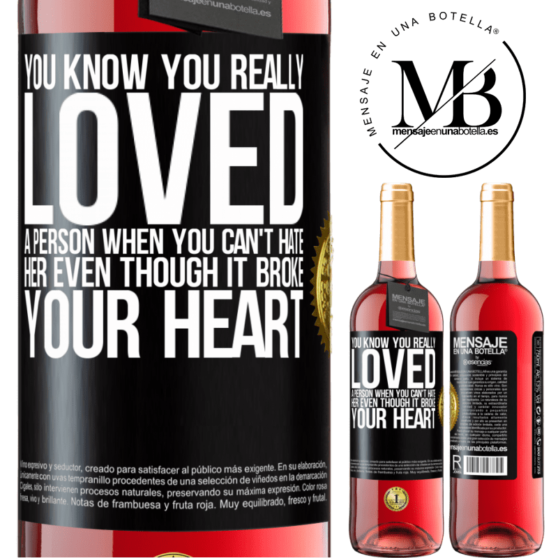 29,95 € Free Shipping | Rosé Wine ROSÉ Edition You know you really loved a person when you can't hate her even though it broke your heart Black Label. Customizable label Young wine Harvest 2021 Tempranillo